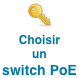 Comment choisir un switch PoE ? C'est simple !